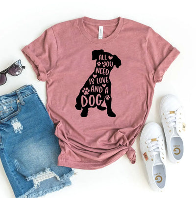 All You Need Is Love And A Dog T-shirt Rukku Store